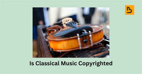 are classical music copyrighted