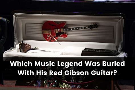 which music legend was buried with his red gibson guitar